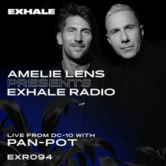 Amelie Lens Presents EXHALE Radio 094 w/ PAN-POT from DC-10