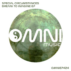 OUT NOW: SPECIAL CIRCUMSTANCES -  DREAM TO IMAGINE EP (OmniEP424)