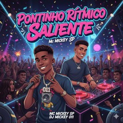 Pontinho Rítmico Saliente Mc Mickey Sp Dj Mickey 011(MP3_160K).mp3