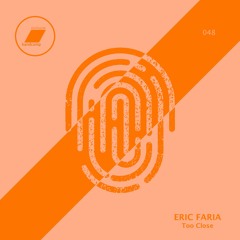 Eric Faria - Too Close_(exclusive bandcamp - 30 days)
