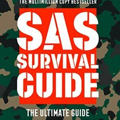 READ PDF 📃 SAS Survival Guide: How to Survive in the Wild, on Land or Sea (Collins G