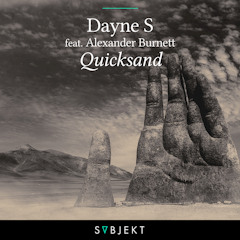 Dayne S feat. Alexander Burnett - Quicksand  [OUT NOW]