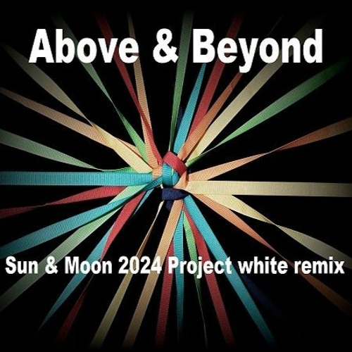 Above & Beyond - Sun And Moon Project White Radio Edit