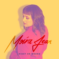 Moira Jean - Right Or Wrong