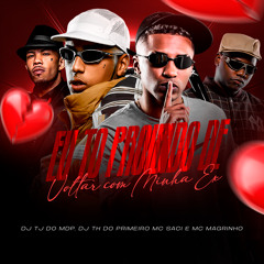 MC SACI, MC MAGRINHO - EU TO PROIBIDO DE VOLTAR COM A MINHA EX - DJ TJ DO MDP, DJ TH DO PRIMEIRO