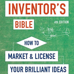 [FREE] PDF 💕 The Inventor's Bible, Fourth Edition: How to Market and License Your Br