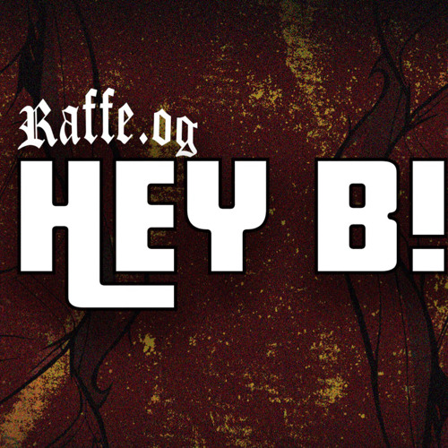 RAFFÉ - Hey B
