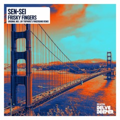 Sen - Sei - Frisky Fingers (Jay Tripwire's Frisky Fingerbang Remix) Preview
