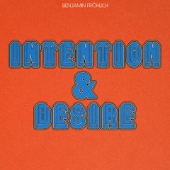 Benjamin Fröhlich - Intention & Desire