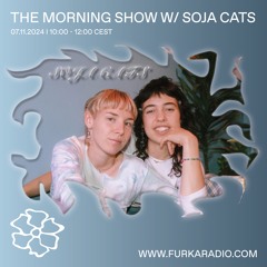 The Morning Show w/ Soja Cats @ Furka Radio - 07.11.24