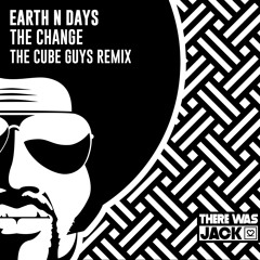 Earth N Days - The Change (The Cube Guys Remix)