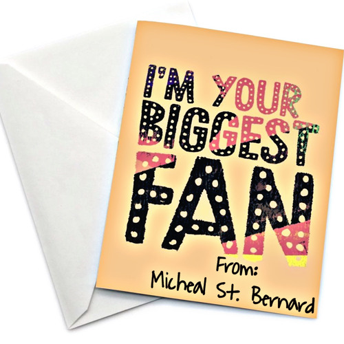 I'm Your Biggest Fan by Micheal St. Bernard