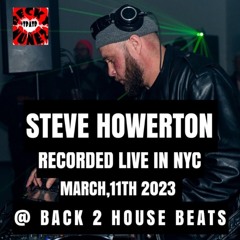 Steve Howerton Live In NYC @ Back 2 House Beats March,11th 2023