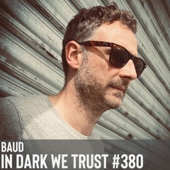 BAUD - IN DARK WE TRUST #380