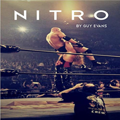 READ EPUB 📔 Nitro: The Incredible Rise and Inevitable Collapse of Ted Turner's WCW b