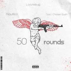LaJunebug x Naurriioo x Sacc Chaserr Quan - 50 rounds