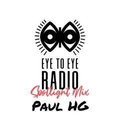 ▶ Eye To Eye Radio Spotlight Mix ft. Paul HG▶