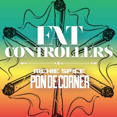 Richie Spice - Pon De Corner - Fat Controllers' Version