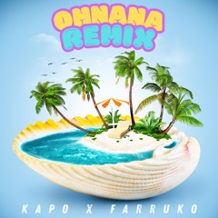 FARRUKO, KAPO - OHNANA REMIX