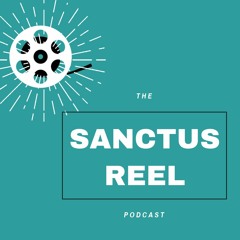 The Sanctus Reel Podcast: Episode 1 - Eternals