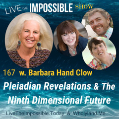 167 w. Barbara Hand Clow: Pleiadian Revelations and The Ninth Dimensional Future