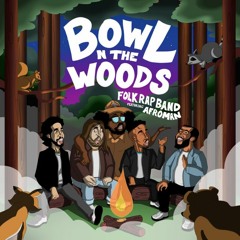 Bowl N The Woods (Folk Rap Band feat. Afroman)