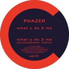 WHAT U DO 2 ME (youandewan rmx) by phazer (snippet)