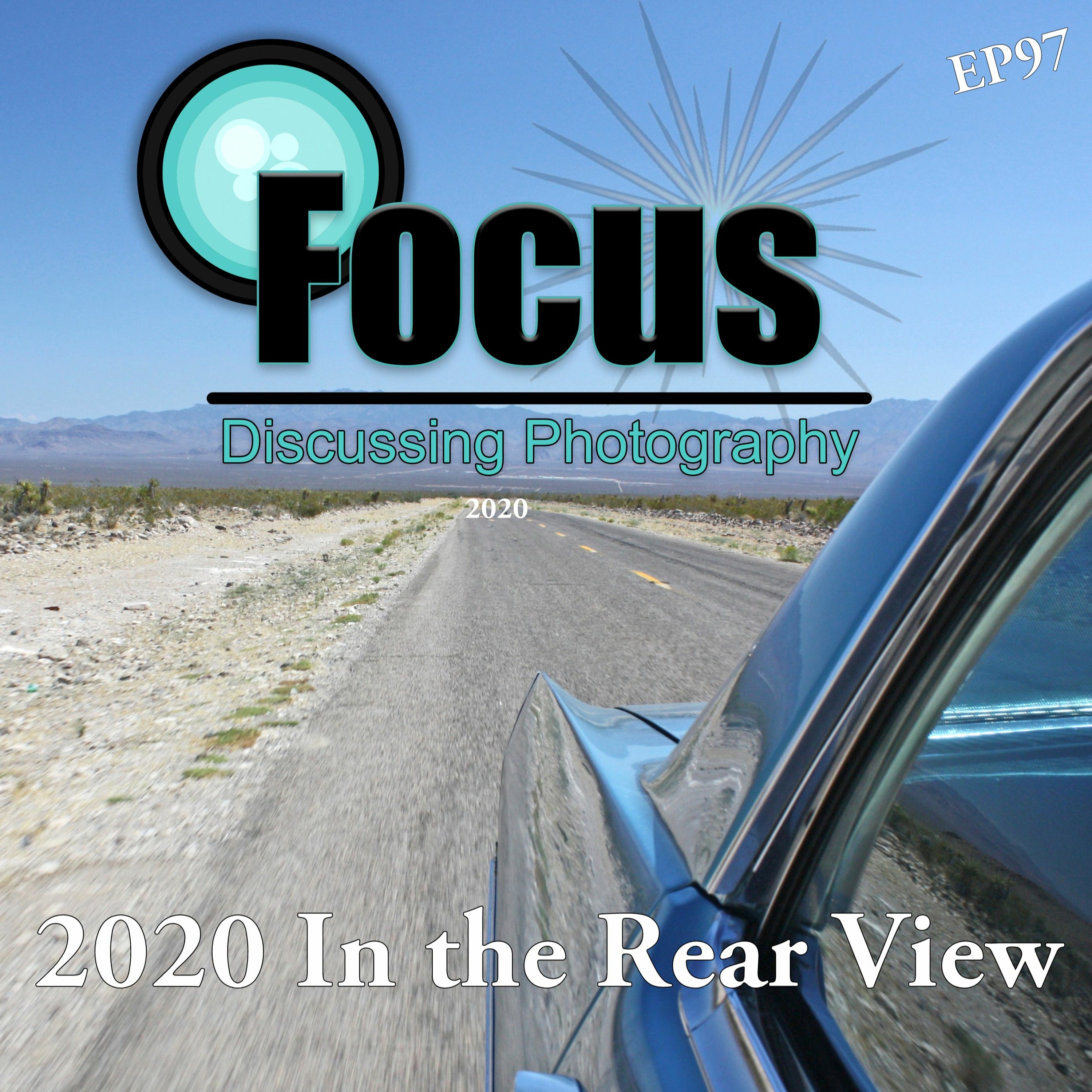 Focus: Photography Podcast with Stephen & Terri, 2020 in the Rear-view episode artwork