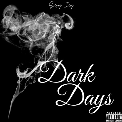 Stream Dark Days by Savy Jay | Listen online for free on SoundCloud