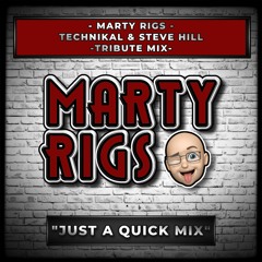 Marty Rigs - Technikal & Steve Hill Tribute Mix