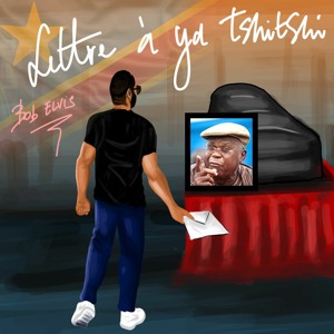 Bob Elvis - Lettre à Ya Tshitshi