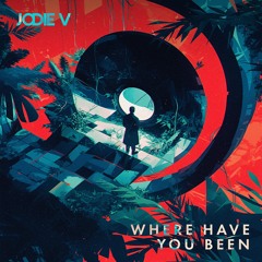 Jodie V - Where Have You Been (Free Download) 🖤