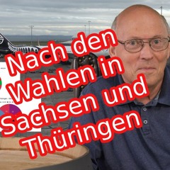 Nachlese zu den Landtagswahlen in Thüringen und Sachsen 2024 - 3 Wahlkatastrophen