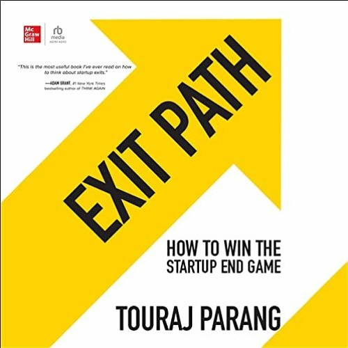 [VIEW] EPUB KINDLE PDF EBOOK Exit Path: How to Win the Startup End Game by  Touraj Parang,Brian Hold