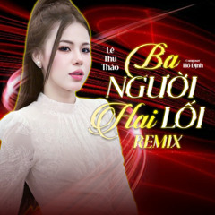 Ba Người Hai Lối (Remix)