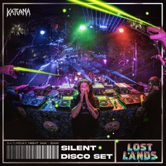 KATTANA Silent Disco Set @ Lost Lands
