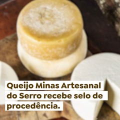 Queijo Minas Artesanal do Serro recebe selo de procedência