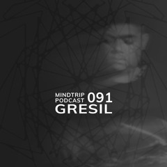 MindTrip Podcast 091 - Gresil