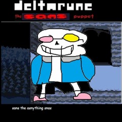 [Deltarune: The Sans Puppet] - sans the anything snas