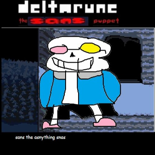 [Deltarune: The Sans Puppet] - sans the anything snas