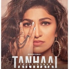 Tanhaai |  Tulsi Kumar Mp3 song