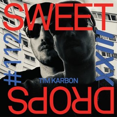 sweetdrops #112 w/ Tim Karbon