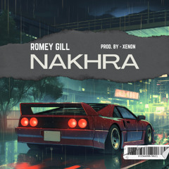 Nakhra - Romey Gill (Prod. by XENΦN)