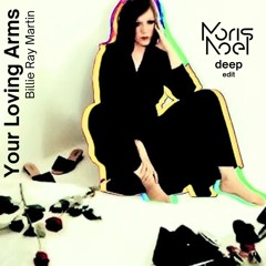 Your Loving Arms (Moris Noel Deep Edit)