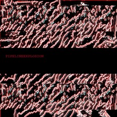 PIPELINEEXPLOSION - Parallel Dimension - 02 One