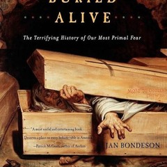 Epub✔ Buried Alive: The Terrifying History of Our Most Primal Fear