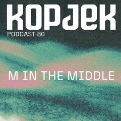 KopjeK Podcast 80 | M in the Middle