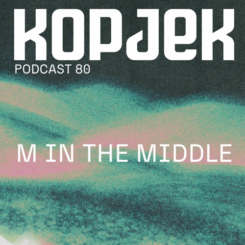 KopjeK Podcast 80 | M in the Middle