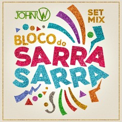 John W - Bloco Do Sarra Sarra (Promo SET)