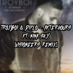 TroyBoi & Diplo - Afterhours ft. Nina Sky [VISIONEERS Remix]